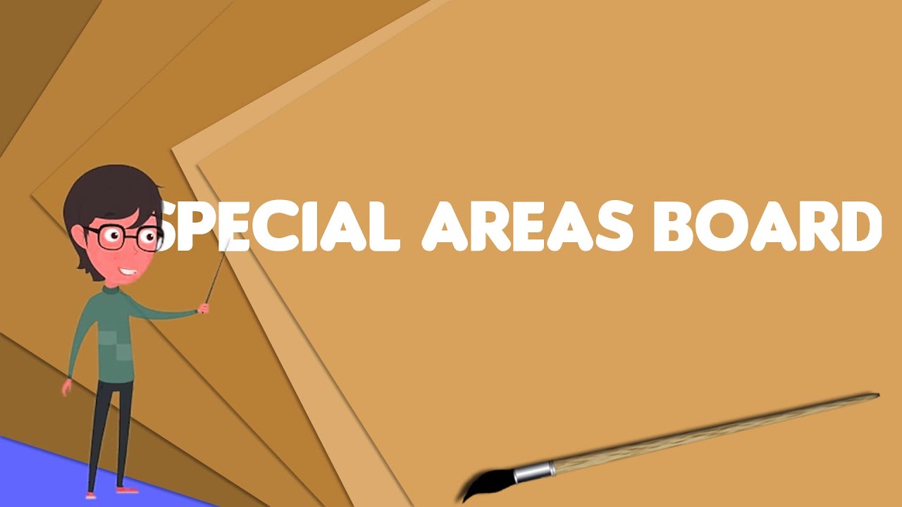 What is Special Areas Board?, Explain Special Areas Board, Define Special Areas Board