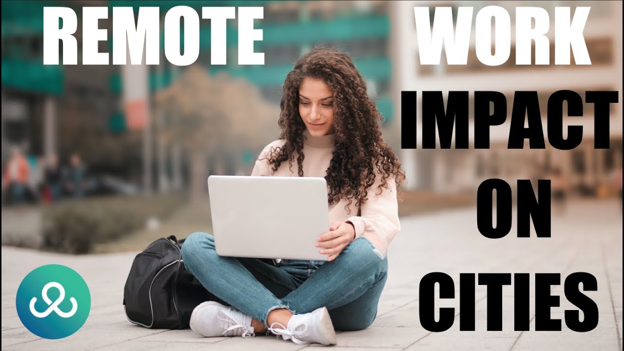 Remote Work: Impact on Cities | Transforming Urban Life | Shift to Rural & Countryside