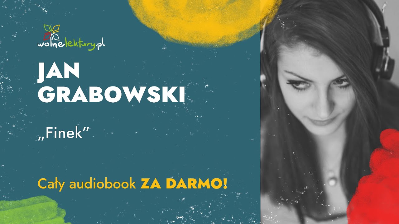Finek całość  – Jan Grabowski – CAŁY AUDIOBOOK ZA DARMO | Wolne Lektury