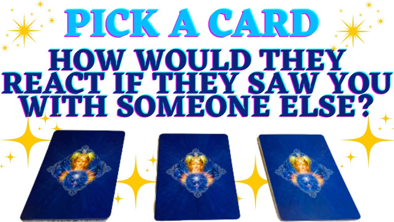 😱Pick-A-Card😤 How Would THEY React if They Saw You With Someone ELSE?! Jealous Angry Upset Enraged