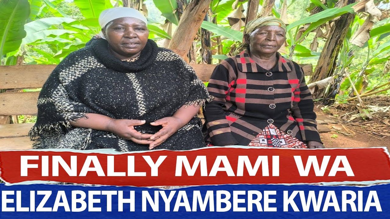 MAMI WA ELIZABETH NYAMBERE KWARIA NA GUTHERIA UHORO WA NDWARI YA NYAMBERE
