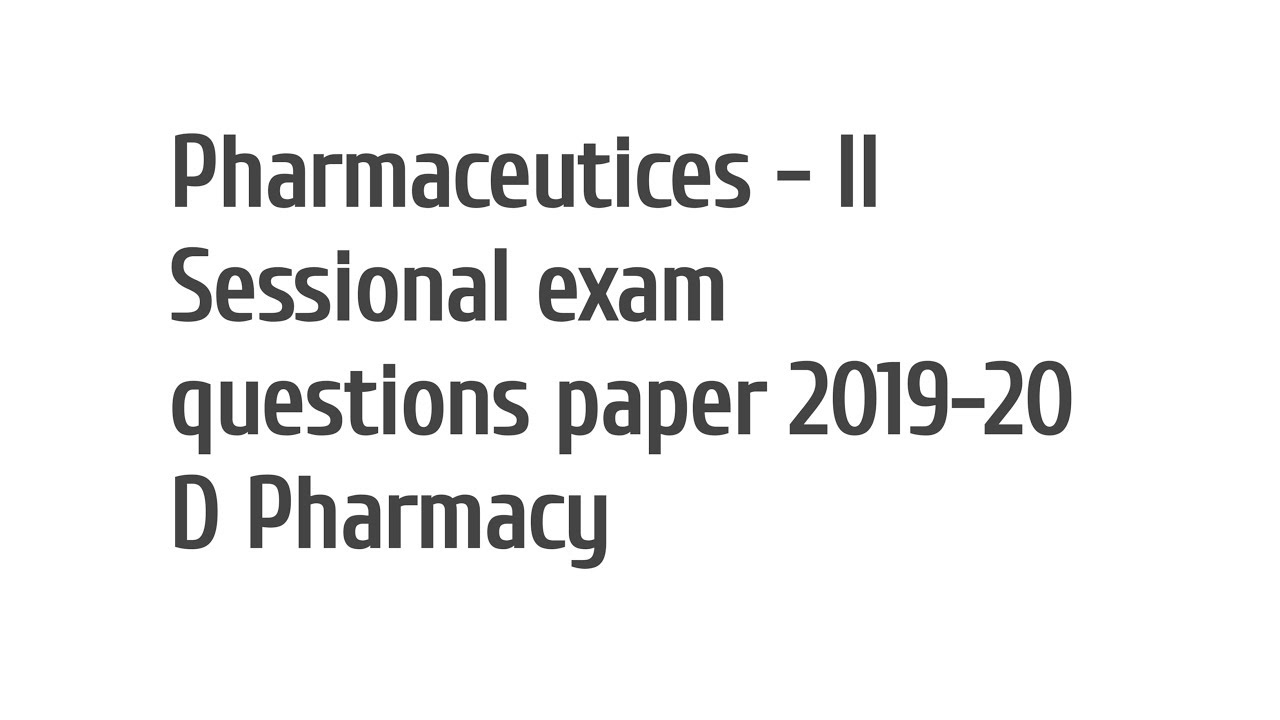Pharmaceutices  - II Sessional Exam Questions paper 2019-20, D Pharmacy