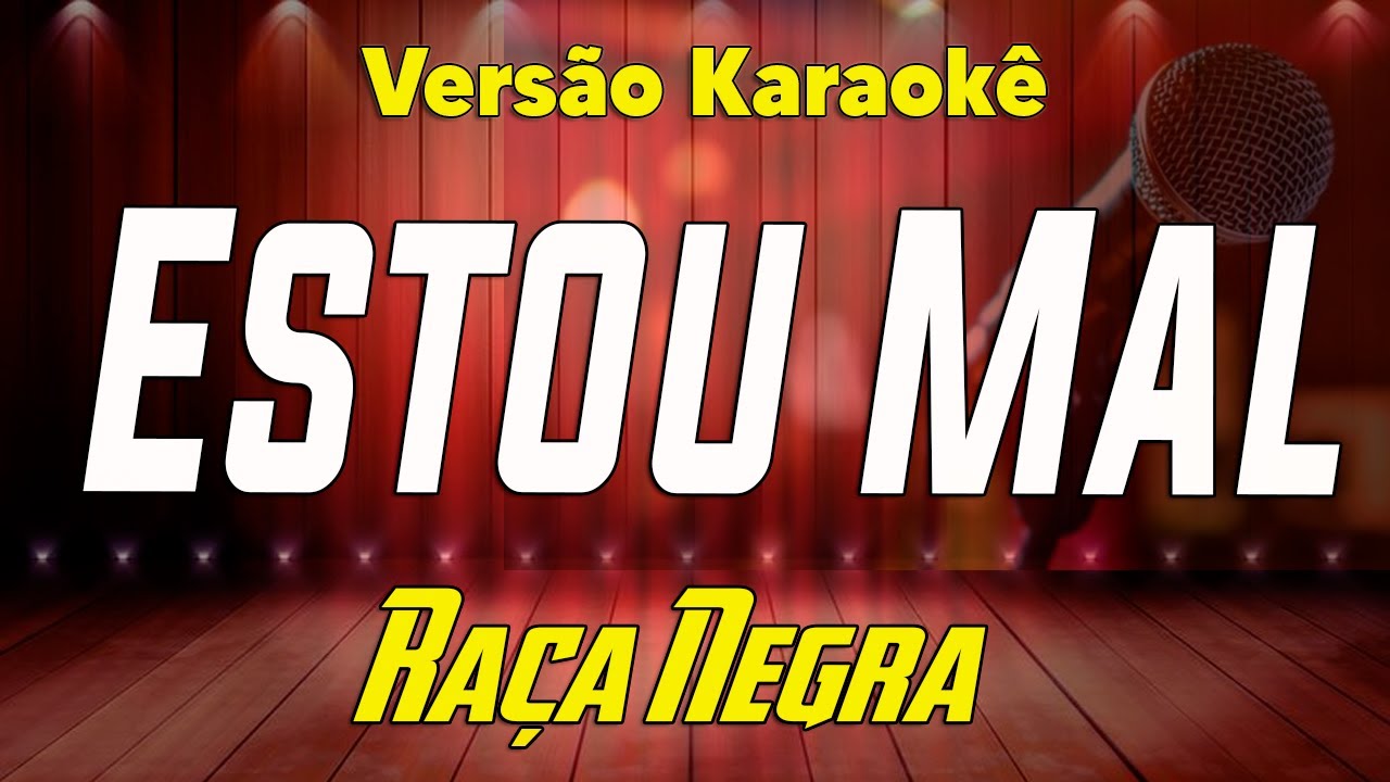 Raça Negra - Estou mal - Karaokê