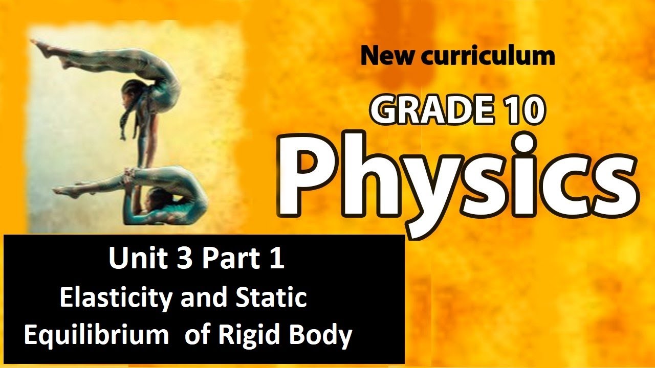 Grade 10 Physics Unit 3 Part 1 Elasticity and Static Equilibrium of Rigid Body  | new curriculum