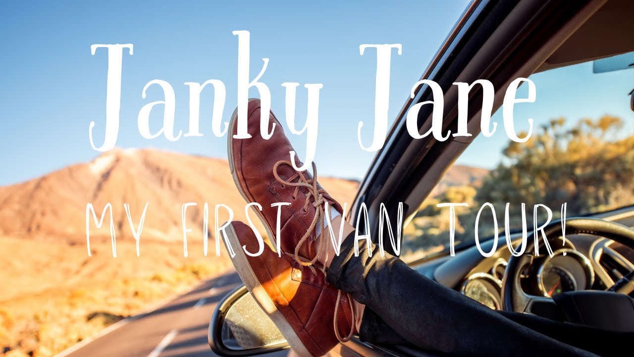Janky Jane First Ever Van Tour!