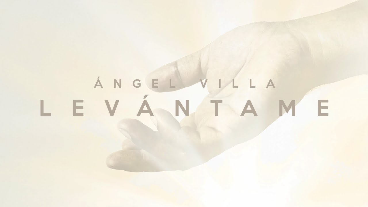 &Aacute;ngel Villa - Lev&aacute;ntame (Letra)