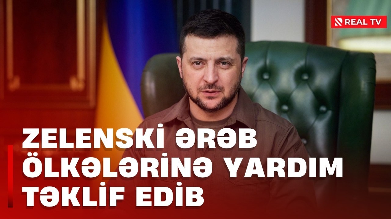 V.Zelenski ərəb ölkələrinə dəstək təklif edib