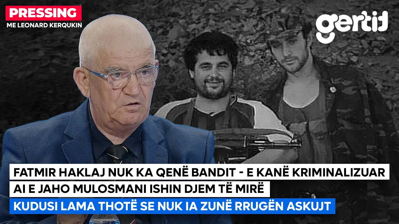 Fatmir Haklaj NUK KA QENË BANDIT - E kanë kriminalizuar - Ai e Jaho Mulosmani ishin djem të mirë
