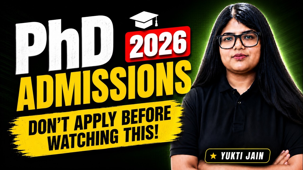 PhD Admissions 2026: Don't Apply Before Watching This! | Complete Admission Guide | Yukti Jain