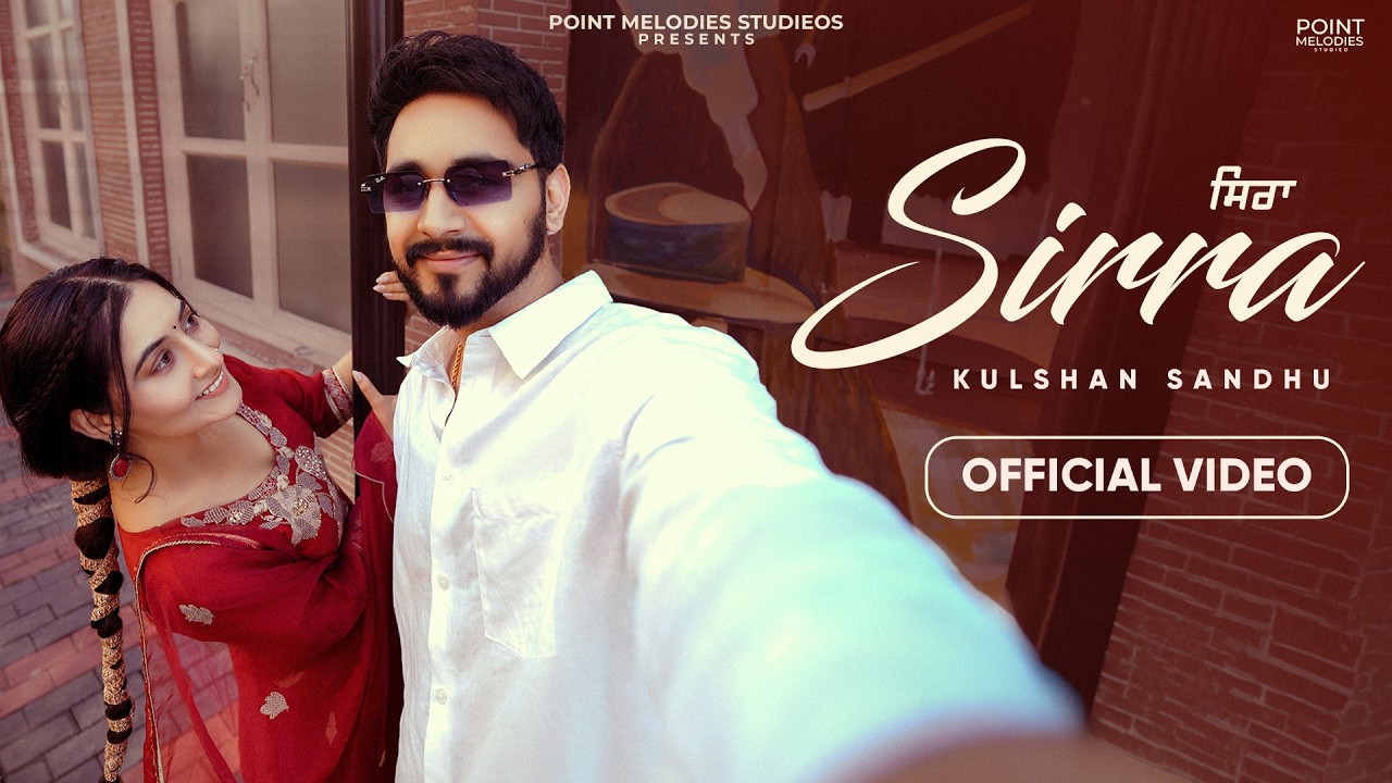 Sirra (Offical Video) : Kulshan Sandhu | Jasmeen Akhtar | Upma Sharma | Robbie | New Punjabi Songs