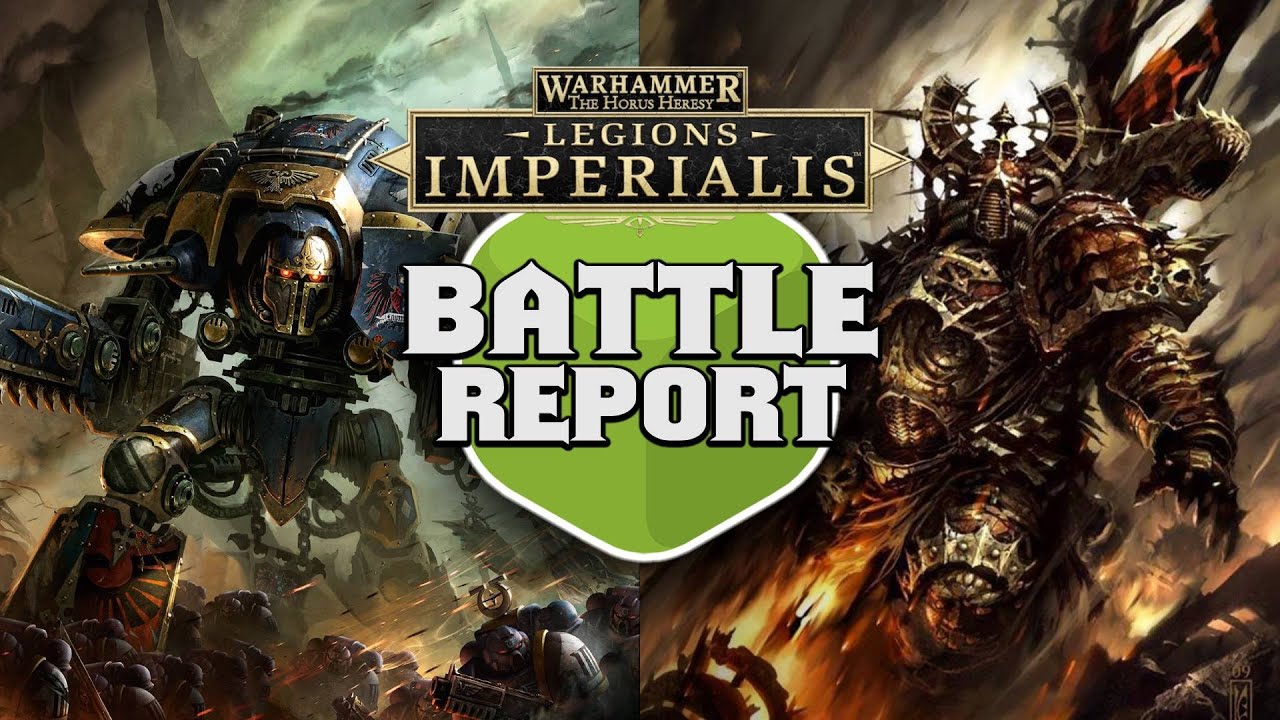 Knight Households vs Word Bearers Legions Imperialis Classic Battle Report Ep 5