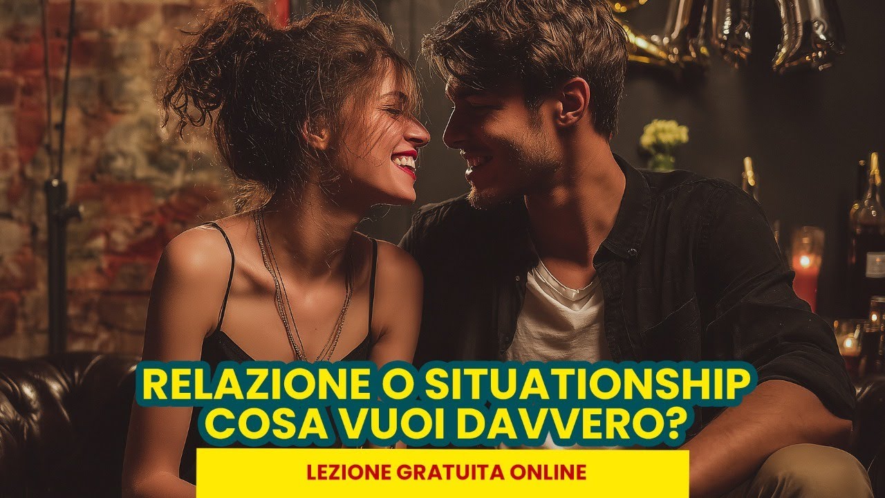 RELAZIONE O SITUATIONSHIP: cosa vuoi davvero?