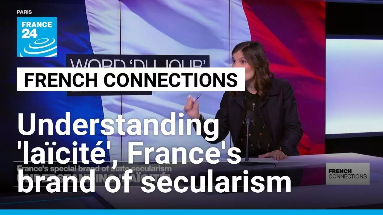 Understanding France's special brand of state secularism, 'laïcité' • FRANCE 24 English