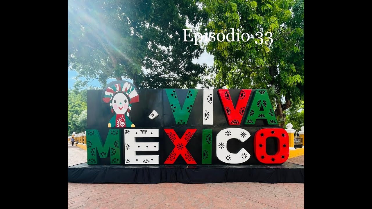 Episodio 33 - VIVA MEXICO!