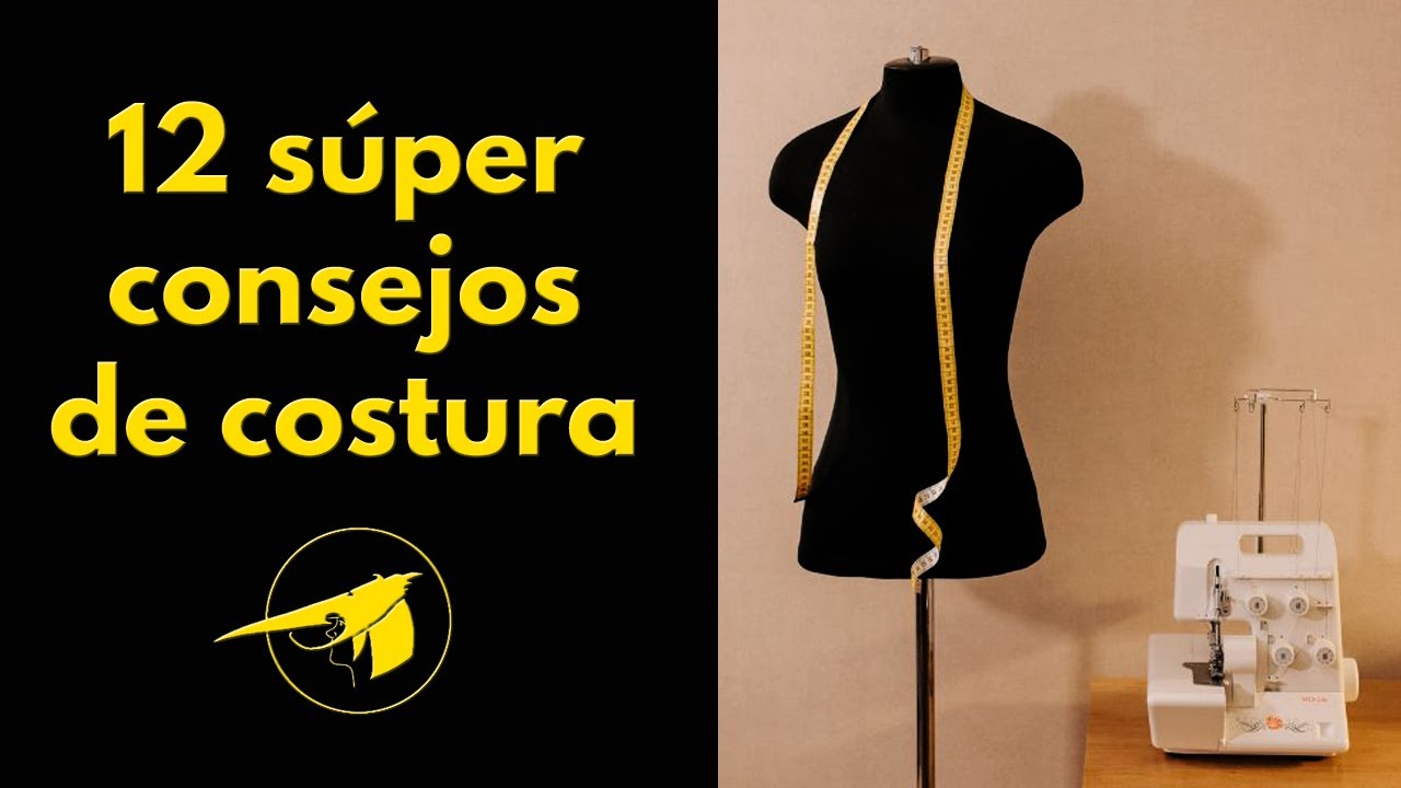12 Consejos muy importantes a tener en cuenta en costura
