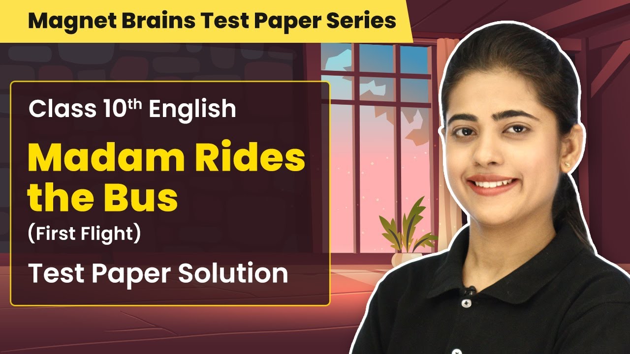 Magnet Brains Test Paper Sol Class 10 Engl Madam Rides the Bus (First Flight Book Ch 9) 2022-23