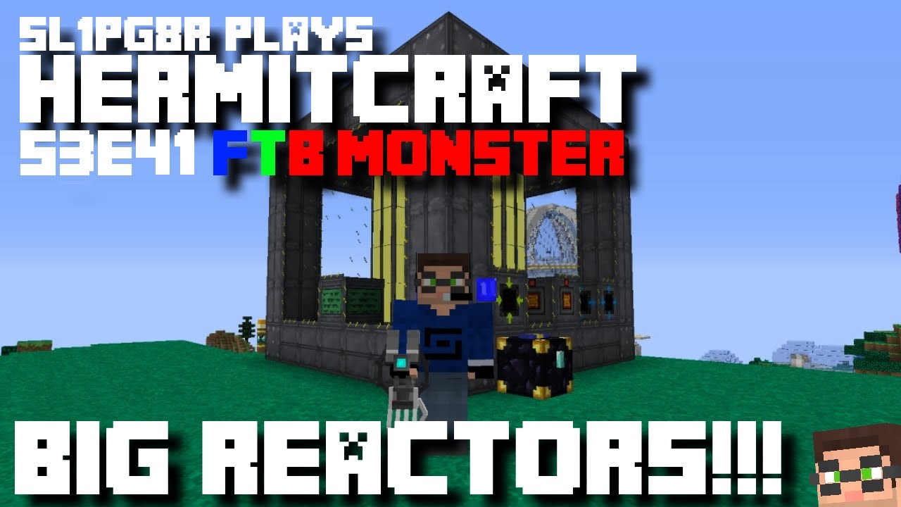 Minecraft FTB Monster - BIG REACTORS!!! ( Modded Minecraft Hermitcraft S3E41 )
