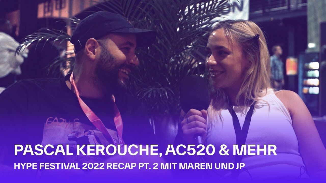 Hype Festival 2022 Recap Pt. 2 mit Pascal Kerouche, AC520 &  mehr