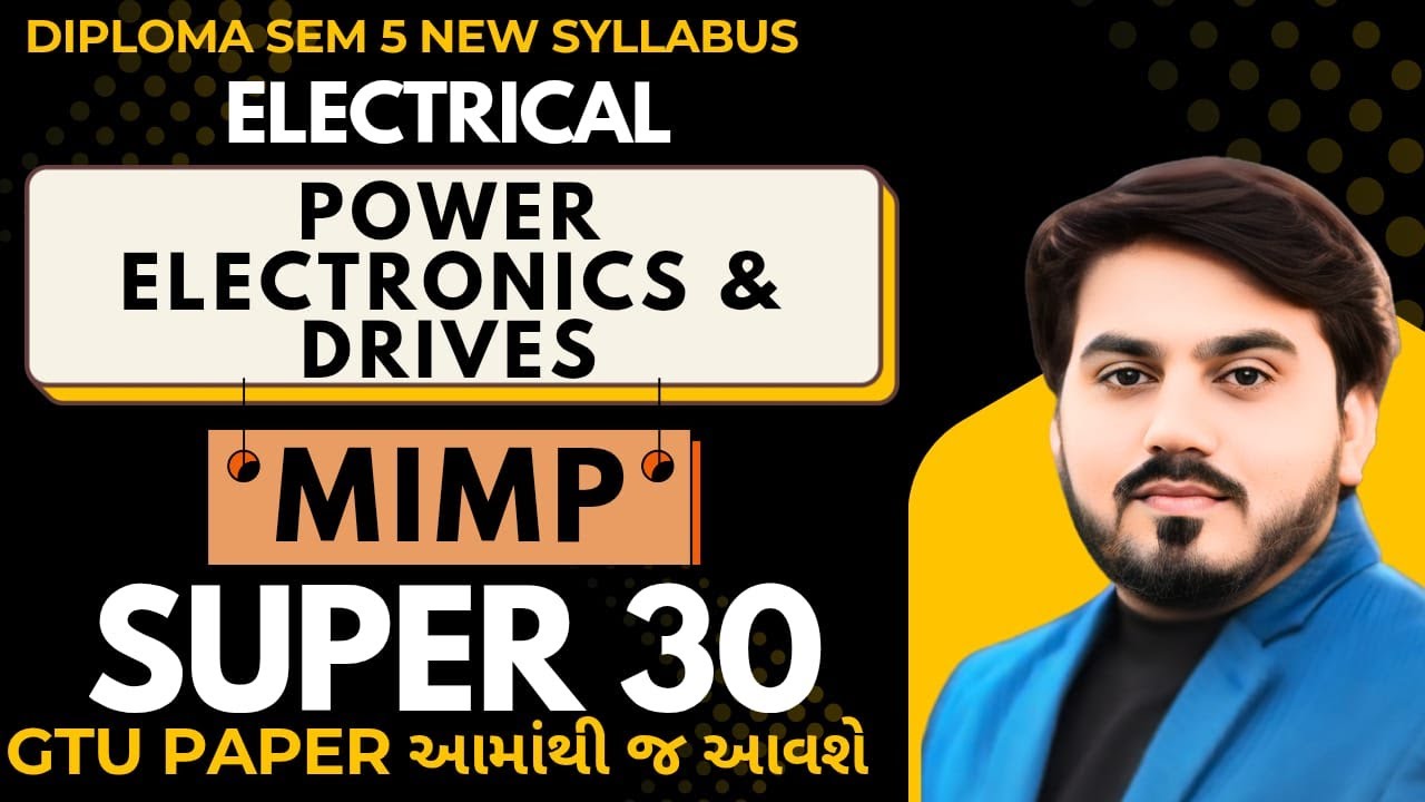 SUPER 30 MIMP POWER ELECTRONICS & DRIVES  FOR GTU EXAM || DIPLOMA SEM 5 ELECTRICAL MIMP || GTU IMP