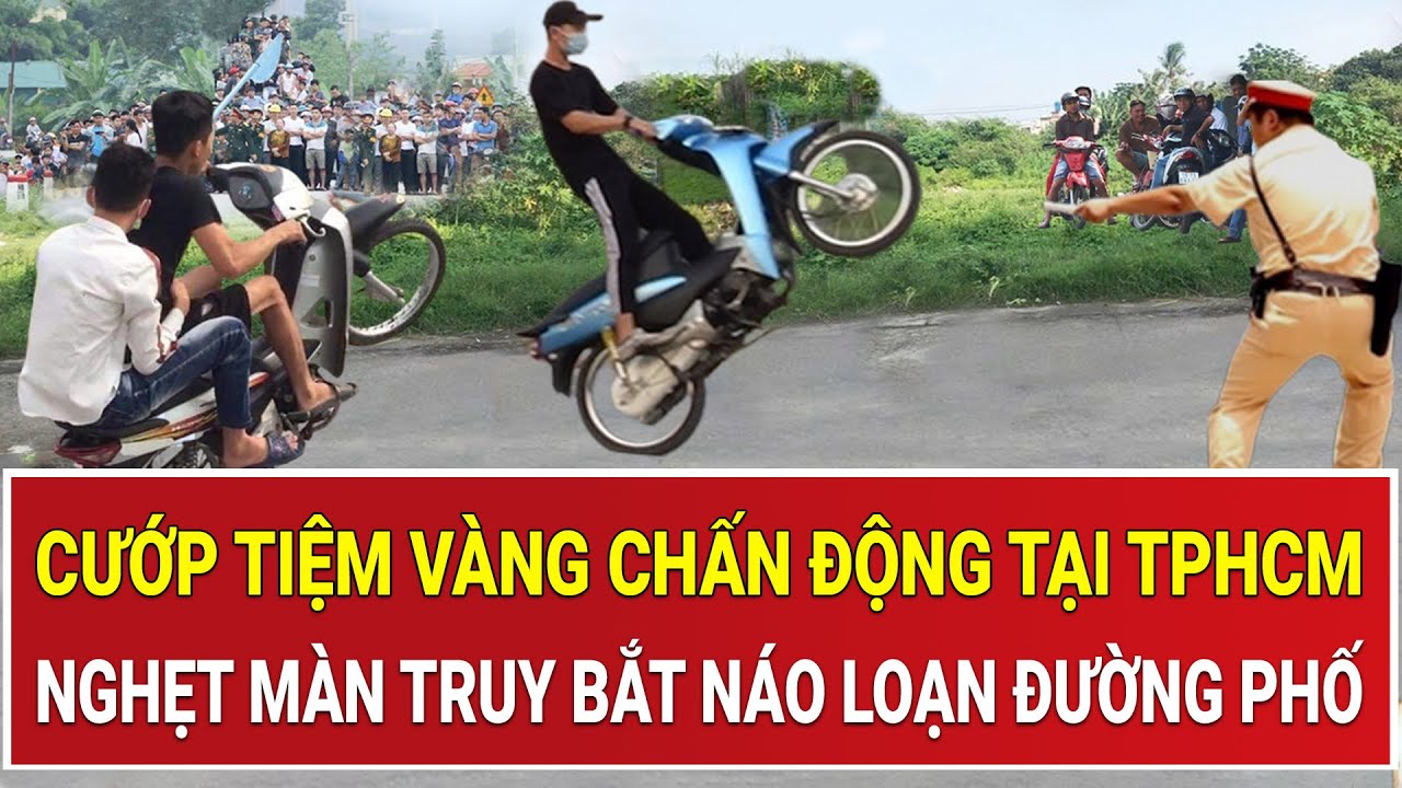 Bản tin thời sự: Cướp tiệm vàng chấn động tại TPHCM, nghẹt màn truy bắt náo loạn đường phố