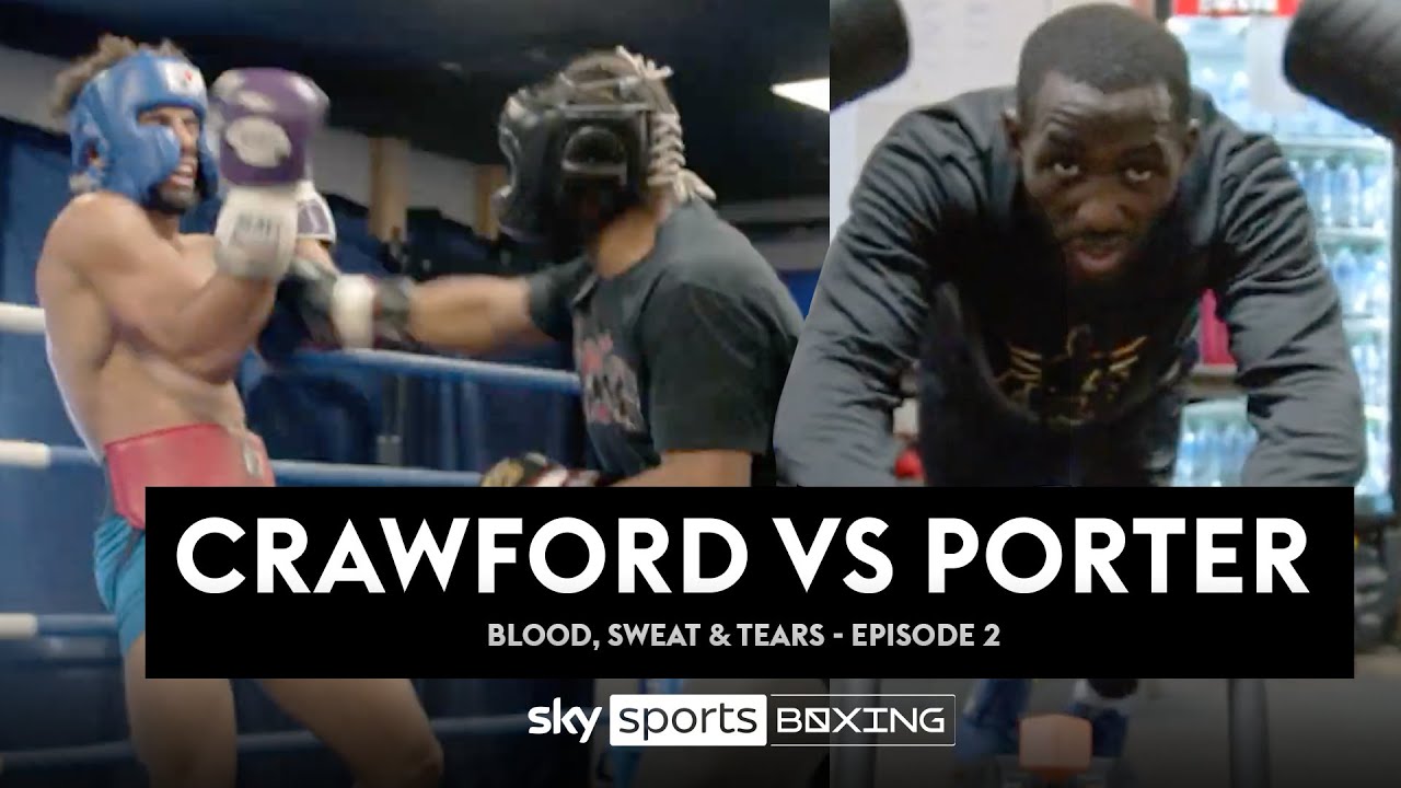 Training camps REVEALED ⚠️| Terence Crawford vs Shawn Porter | Blood, Sweat And Tears | Episode 2