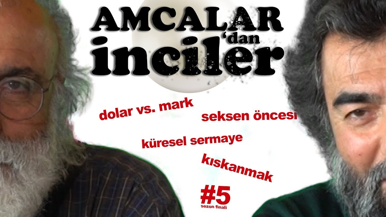 Amcalar'dan İnciler #5 Seksen Öncesi ve Sonrası, Dolar-Mark, Küresel Sermaye, Kıskanmak