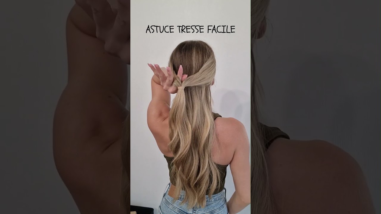 ASTUCE TRESSE FACILE - tresse facile a faire soi meme - tuto coiffure facile pour d&eacute;butant