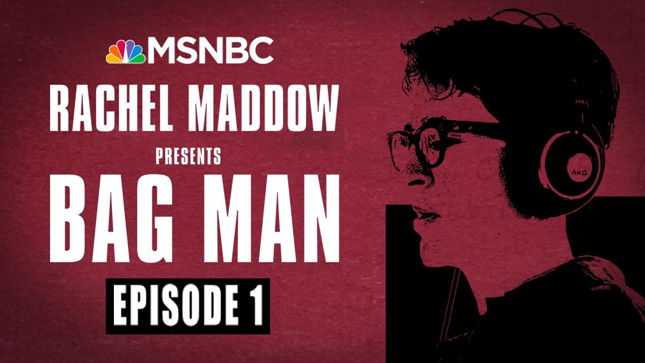 Bag Man Podcast - Episode 1: An Unsettling Secret | Rachel Maddow | MSNBC