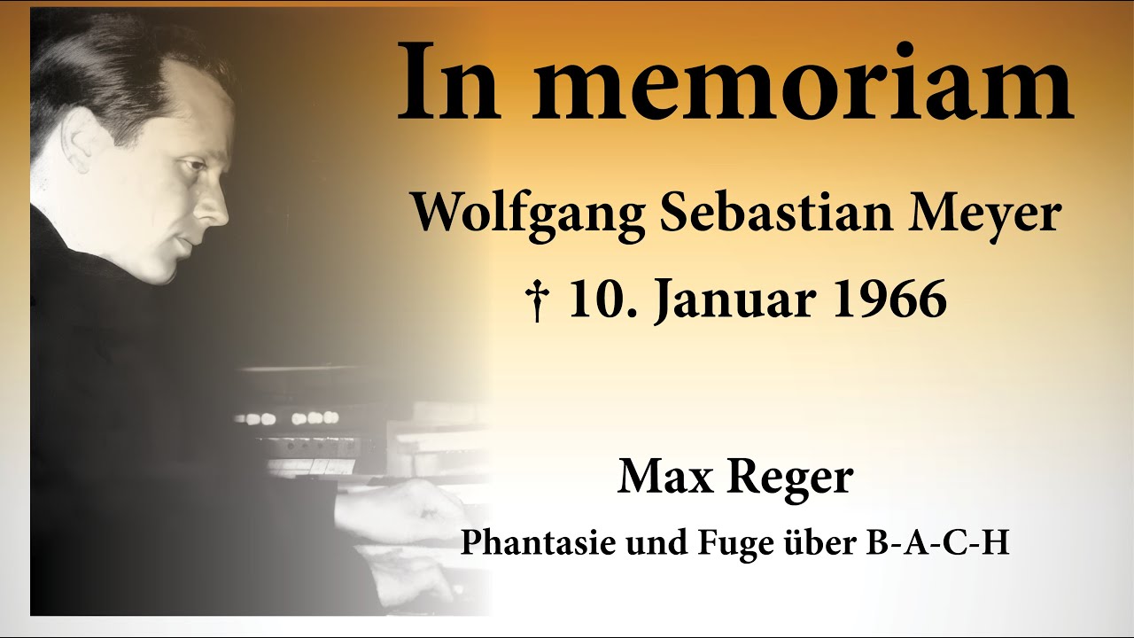 Wolfgang Sebastian Meyer – Max Reger, Phantasie und Fuge über B-A-C-H