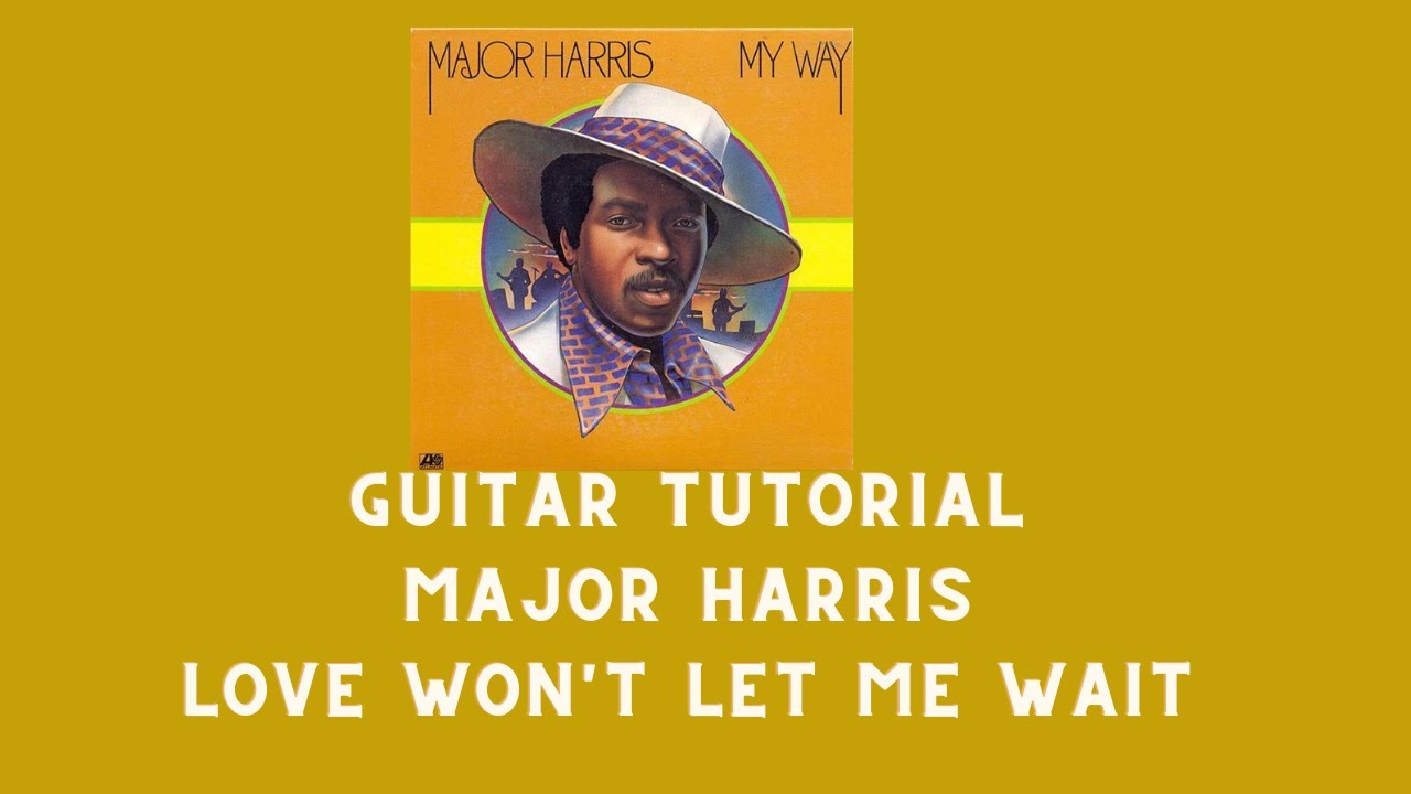 Guitar Tutorial - Major Harris - Love won't let me wait