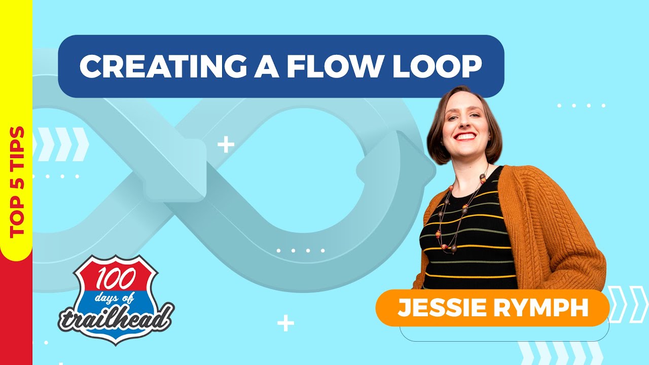 Creating A Salesforce Flow Loop [Top 5 Tips] with Jessie Rymph
