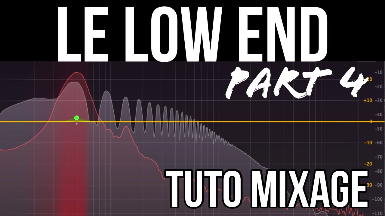 Comment Mixer et Traiter Les basses Fréquences [Low End] - Les Techniques de Mixage - PART 4