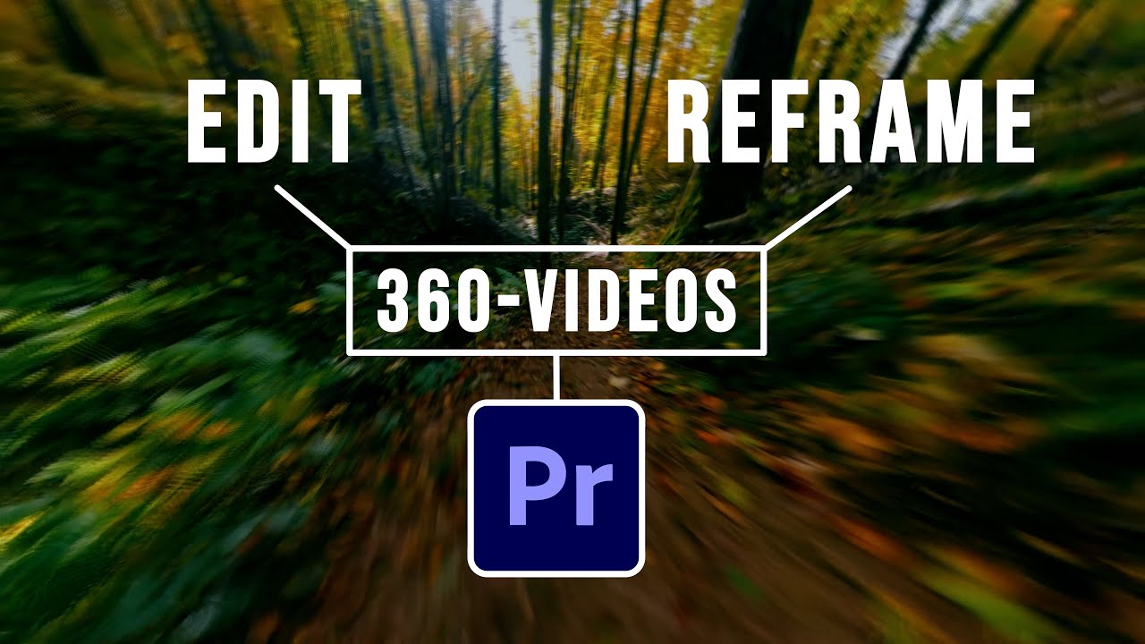 How to edit & reframe 360-videos in Premiere Pro 2025
