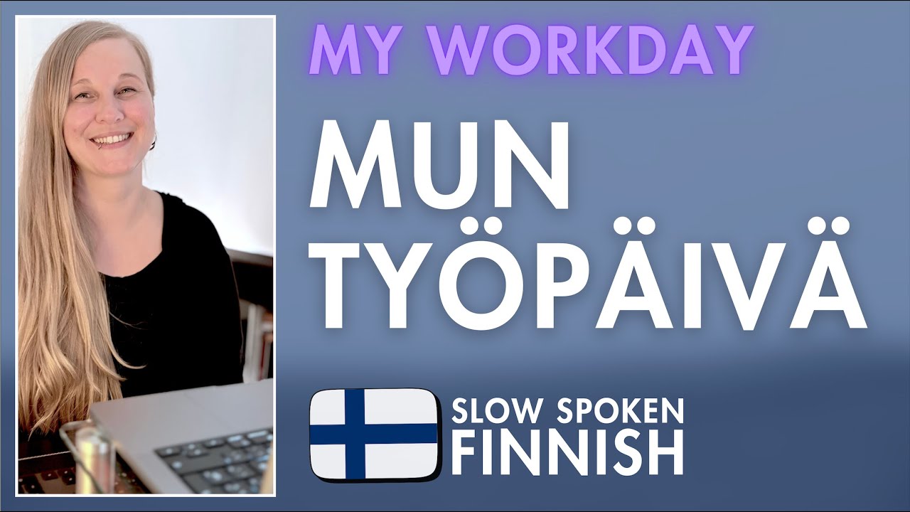 My workday | Slow Spoken Finnish