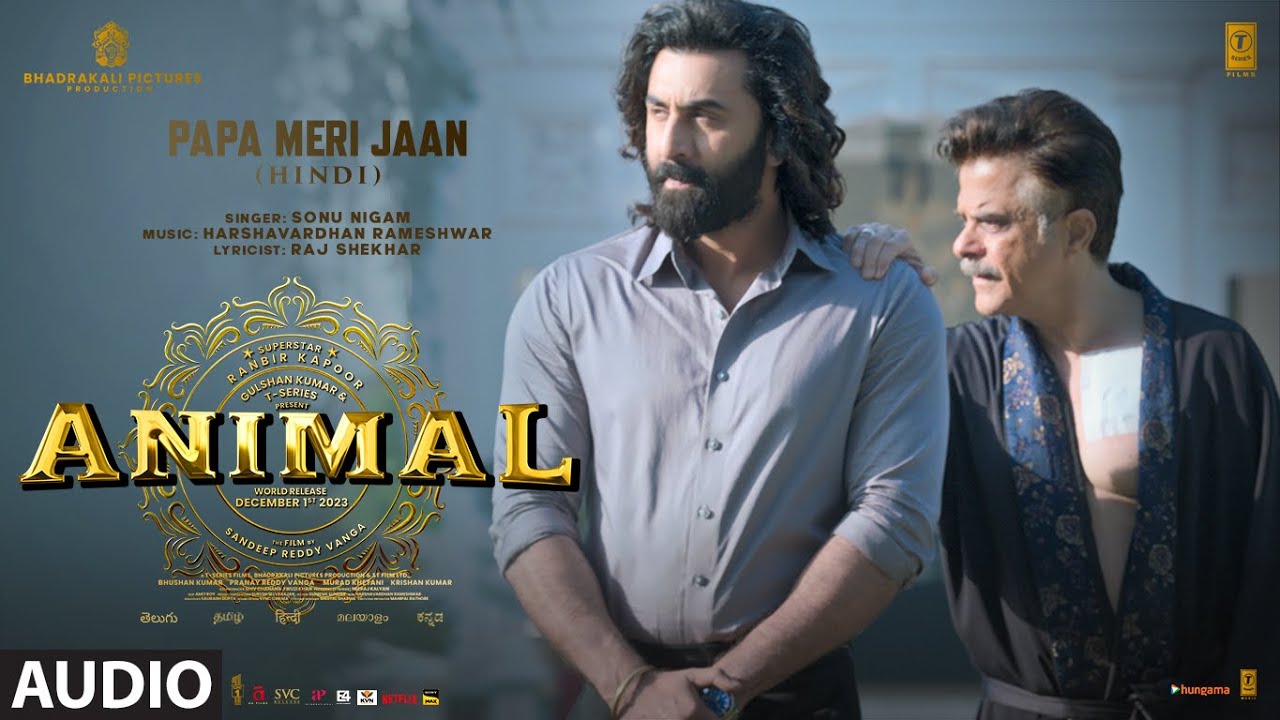 ANIMAL:PAPA MERI JAAN(Audio)|Ranbir Kapoor,Rashmika,Anil K,Bobby D|Sandeep V|Sonu Nigam|Bhushan K