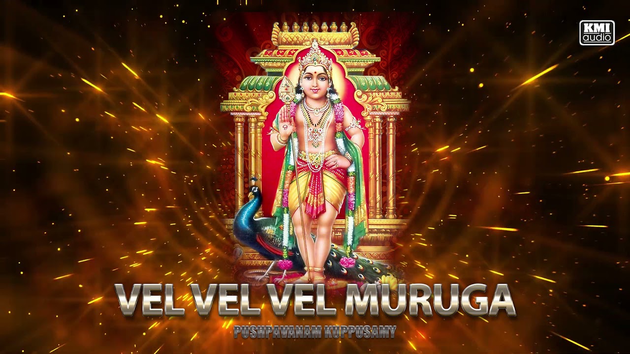 Vel Vel Vel Muruga - Pushpavanam Kuppusamy