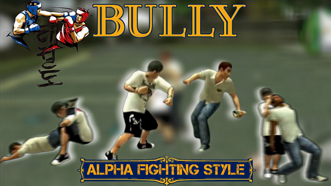 Bully AE – Alpha Fighting Style | Alpha Version
