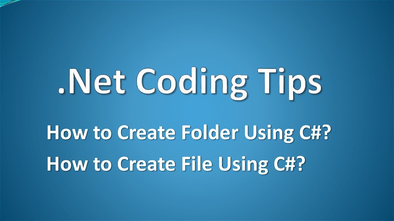 Create File and Folder in C# | File Handling in .NET Using System.IO