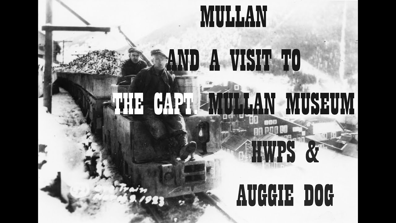 A Brief Look at the Mining Town of Mullan Idaho and the Capt John Mullan Museum