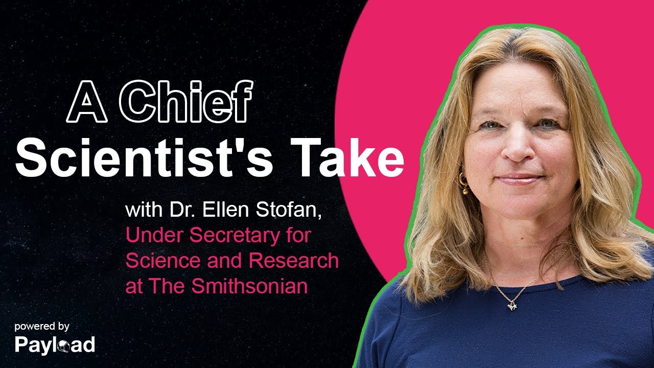 A Chief Scientist's Take, with Dr. Ellen Stofan (The Smithsonian)