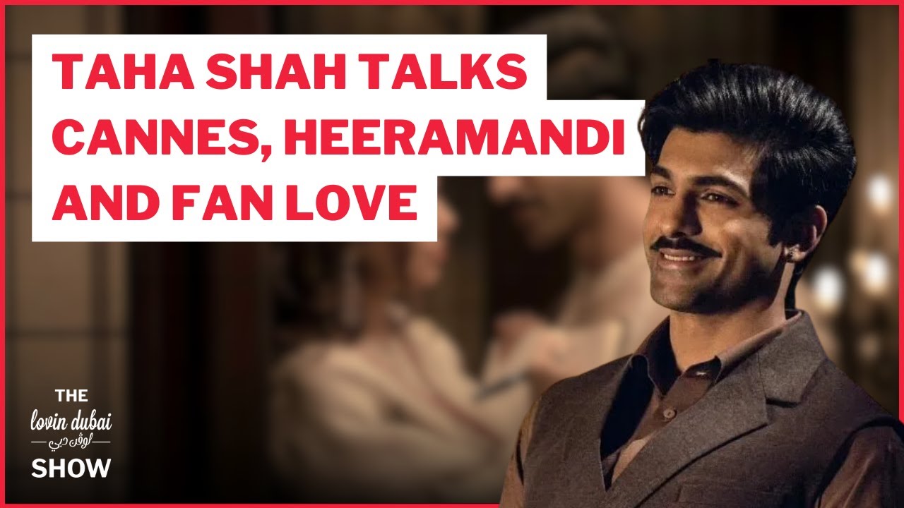 Taha Shah Badussha Talks Cannes, Heeramandi & Fan Love