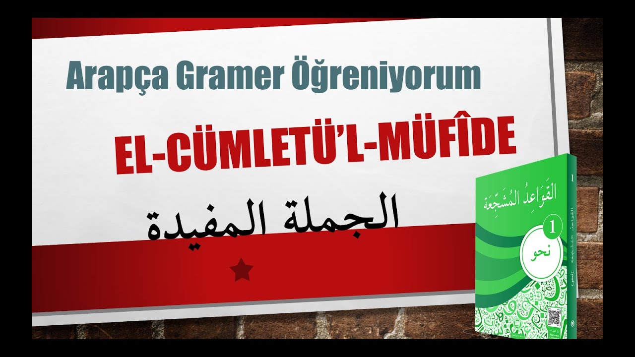 Nahv-1- El-C&uuml;mlet&uuml;'l-M&uuml;fide - 1. Konu / الجملة المفيدة