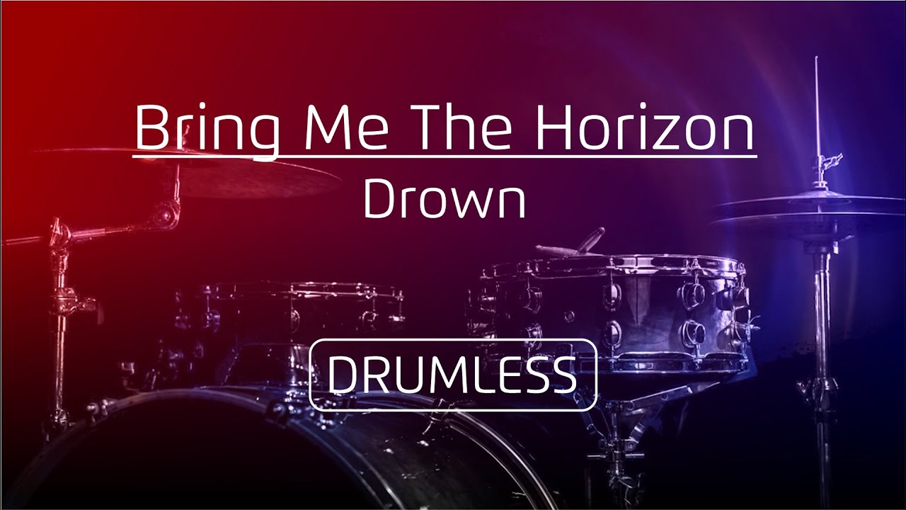 Drumless - Bring Me The Horizon | Drown