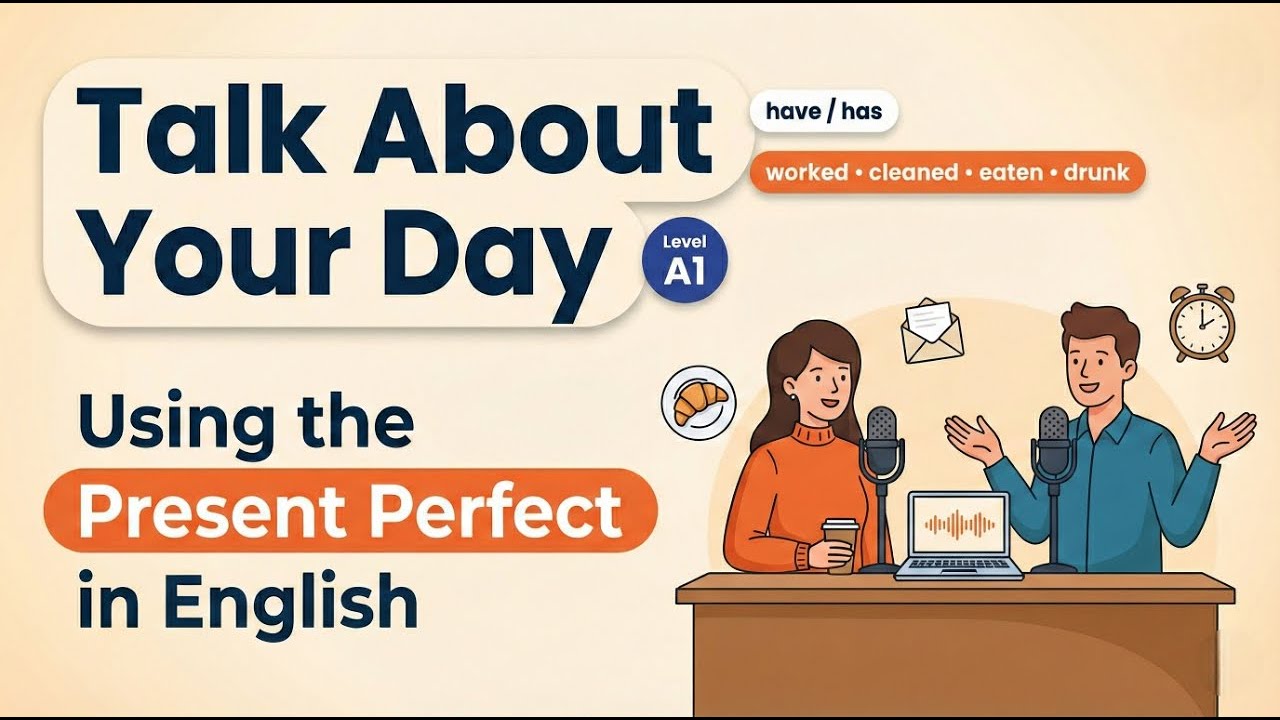 Present Perfect Tense Explained Simply | Talk About Your Day in English (Beginners)