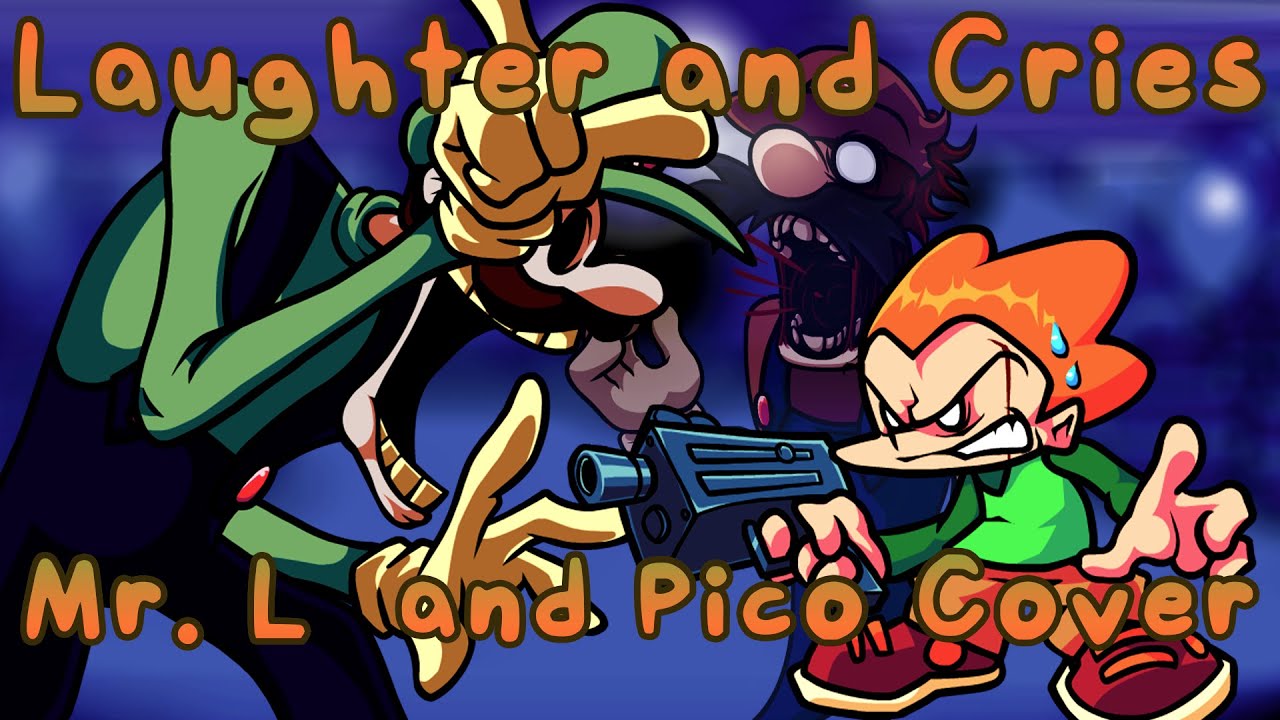 Laughter and Cries but Mr. L and Pico sing it (FNF Cover)
