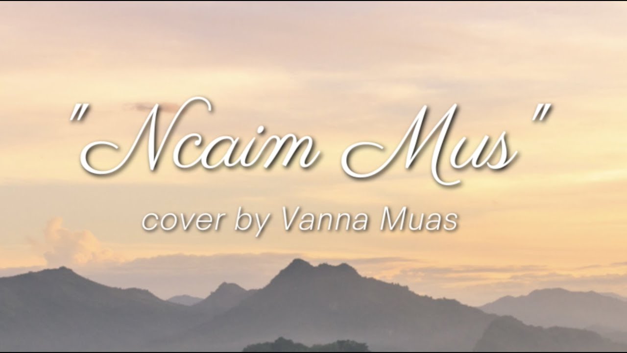 Ncaim Mus - Vanna Muas (cover)