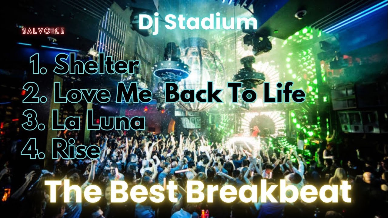 SHELTER X LOVE ME BACK TO LIFE X LA LUNA X RISE REMIX BREAKBEAT FULLBASS • Dj Stadium •