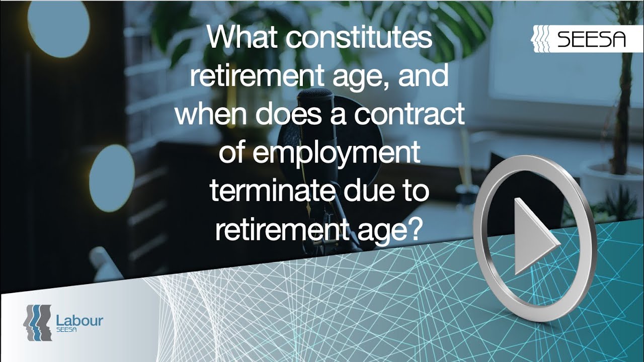 What constitutes retirement age & when does a contract of employment terminate due to retirement age