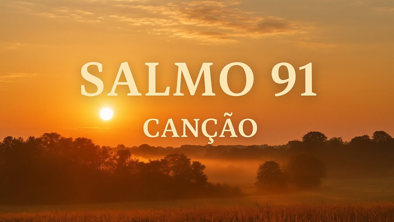 Salmo 91 | O Senhor a minha segurança 