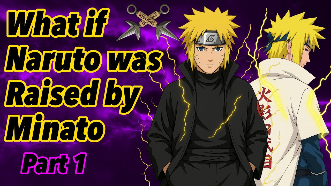 What if Naruto was Raised by Minato | Part 1